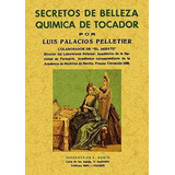 Secretos De Belleza Quimica De Tocador Palacios Pelletier, L