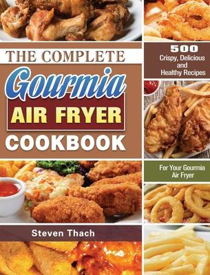 Libro The Complete Gourmia Air Fryer Cookbook : 500 Crisp...