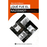 Qué Fue El Nazismo? - Marcelo Rolando Blanco