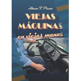 Libro: Viejas Máquinas En Viejas Manos (spanish Edition)