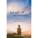 Libro And Still The Bird Sings: A Memoir Of Finding Light...