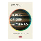 Sobre El Origen Del Tiempo: Última Teoría  Stephen Hawking