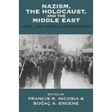 Nazism, The Holocaust, And The Middle East : Arab And Turkish Responses, De Francis R. Nicosia. Editorial Berghahn Books, Tapa Blanda En Inglés