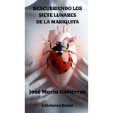 Libro: Descubriendo Los Siete Lunares De La Mariquita. Gutié