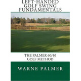 Left-handed Golf Swing Fundamentals, De Warne Palmer. Editorial Summit Classic Press, Tapa Blanda En Inglés