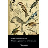Libro Música Para Aves Artificiales
