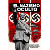 Libro: El Nazismo Oculto: Tercer Reich Esotérico (spanish Ed