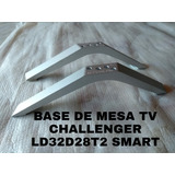 Base De Mesa Tv Challenger Ld32d28t2 Smart 