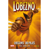 Lobezno. Origenes Salvajes, De Soska, Jen. Editorial Panini Comics, Tapa Dura En Español