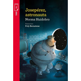 Joseperez, Astronauta, De Norma Huidobro. Grupo Editorial Norma, Tapa Tapa Blanda En Español