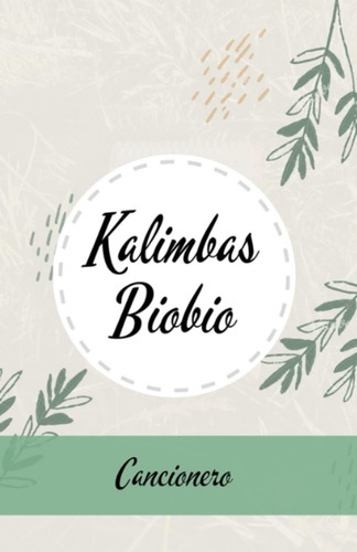 Libro: Cancionero: Kalimbas Biobio (spanish Edition)