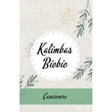 Libro: Cancionero: Kalimbas Biobio (spanish Edition)