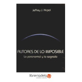 Autores De Lo Imposible: Lo Paranormal Y Lo Sagrado / Jeffre