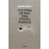 Cultura De Paz Una Utopia Posible, De Adams, David. Editorial Herder, Tapa Blanda, Edición 1 En Español, 2014