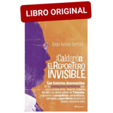 Calderón El Reportero Invisible ( Libro Nuevo Y Original )