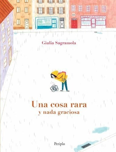 Una Cosa Rara Y Nada Graciosa, De Giulia Sagramola. Serie 0 Editorial Periplo, Tapa Blanda En Español, 2022