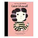 Coco Chanel - Little People, Big Dreams, De Sanchez Vegara, Maria Isabel. Editorial Quarto - Frances Lincoln, Tapa Dura En Inglés Internacional, 2017