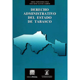 Derecho Administrativo Del Estado De Tabasco, De Fernández Ruiz, Jorge / Olivos Campos, José René. Editorial Porrúa México, Tapa Blanda En Español, 2018