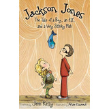 Jackson Jones, Book 1 : The Tale Of A Boy, An Elf, And A Very Stinky Fish, De Jennifer L. Kelly. Editorial Zondervan, Tapa Blanda En Inglés