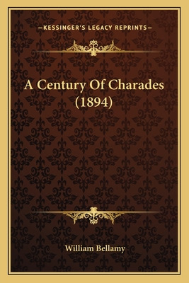 Libro A Century Of Charades (1894) - Bellamy, William
