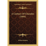 Libro A Century Of Charades (1894) - Bellamy, William