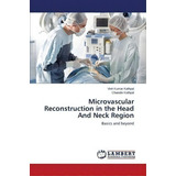 Microvascular Reconstruction In The Head And Neck Region, De Kathpal Vinit Kumar. Editorial Lap Lambert Academic Publishing, Tapa Blanda En Inglés