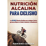 Libro Nutricion Alcalina Para Ciclismo: Las Mejores Recet...