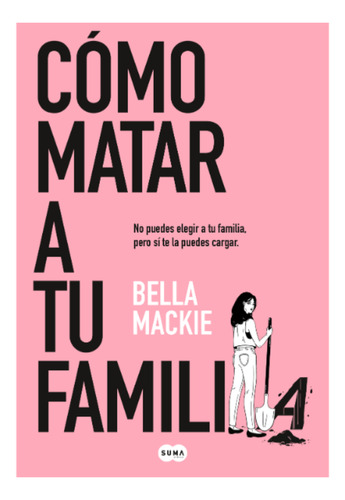 Cómo Matar A Tu Familia