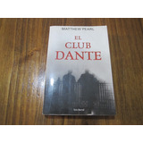 El Club Dante - Matthew Pearl - Ed: Seix Barral