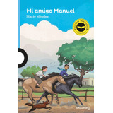 Mi Amigo Manuel - Mario Mendez - Loqueleo Santillana