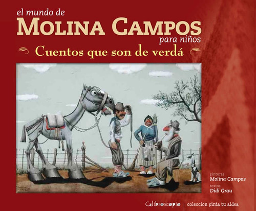 Cuentos Que Son De Verdá. El Mundo De Molina Campos Para Niñ