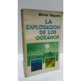 Explotacion Oceanos Economia Futuro Michel Beguery Naval