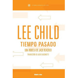Tiempo Pasado - Lee Child, De Child, Lee. Editorial Blatt & Rios, Tapa Blanda En Español, 2019