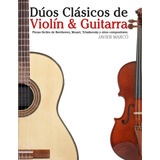 Libro: Dúos Clásicos De Violín & Guitarra: Piezas Fáciles De