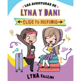 Las Aventuras De Lyna Y Dani. Elige Tu Historia
