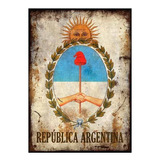 Cartel Chapa Rústica Escudo Nacional República Argentina