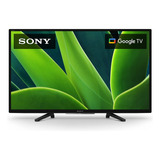 Sony W830k Led Hdr 720p Hd 60 Hz Google Tv 32''