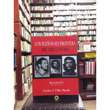 Los Sueños Sin Frontera Del Che Guevara. Carlos J. Villar