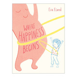 Where Happiness Begins - Eva Eland. Eb07