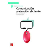 Comunicacion Y Atencion Al Cliente. Grado Superior - 9788448624026, De Ariza, F.j; Ari. Editorial Mcgraw-hill Interamericana De España S.l., Tapa Tapa Blanda En Español