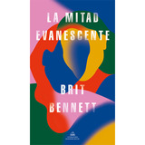 La Mitad Evanescente, De Bennett, Brit. Editorial Literatura Random House, Tapa Blanda En Español