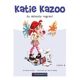 Katie Kazoo 04 - Eu Detesto Regras!