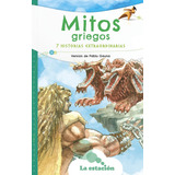 Mitos Griegos - 7 Historias Extraordinarias - Mhl Verde, De Gauna, Pablo. Editorial La Estación, Tapa Blanda En Español, 2023