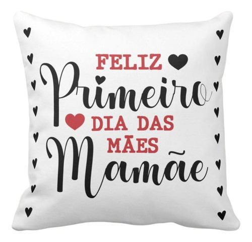 Almofada Dia Das Mães - Feliz Primeiro Dia Das Mães Mamãe Cor Branco Desenho Do Tecido Personalizado