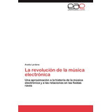 Libro: La Revolución De La Música Electrónica: Una AproxiMac