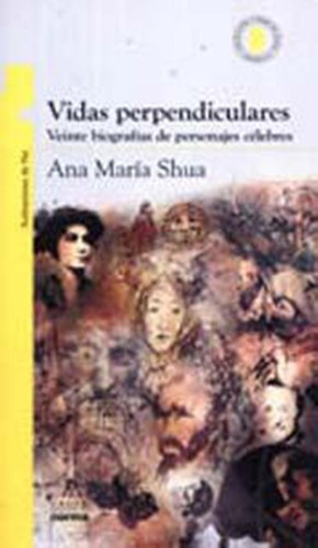 Vidas Perpendiculares. Veinte Biografias De Personajes Celeb, De Shua, Ana María. Editorial Norma En Español