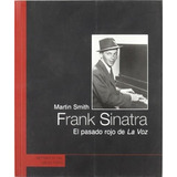 Frank Sinatra. El Pasado Rojo De La Voz - Smith, Mar, De Smith, Martin. Editorial El Viejo Topo En Español