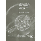 Liberalismo Ideas Sociedad Y Economia En El Siglo Xix, De Cavieres F., Eduardo. Editorial Pontificia Universidad Católica Valparaiso, Tapa Blanda, Edición 1 En Español, 2016