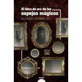 El Libro De Oro De Los Espejos Magicos - Bermejo Alvaro
