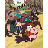 Gravity Falls: Era Uma Vez Um Suíno, De West, Tracey. Série Gravity Falls Universo Dos Livros Editora Ltda, Capa Dura Em Português, 2020